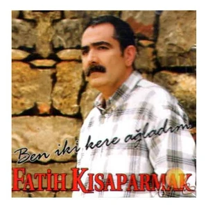 Ben İki Kere Ağladım (fatih Kısaparmak) (cd)