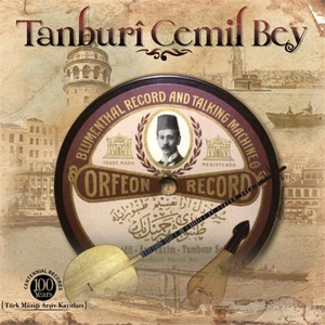Tanburi Cemil Bey - Türk Müziği Arşiv Kayıtları (PLAK)