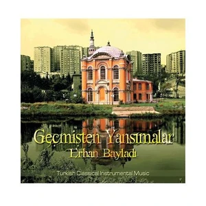 Erhan Bayladı - Geçmişten Yansımalar