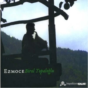 Birol Topaloğlu - Ezmoce ( CD )