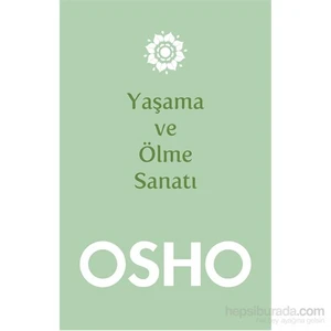 Yaşama Ve Ölme Sanatı - Osho