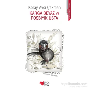 Karga Beyaz Ve Posbıyık Usta-Koray Avcı Çakman