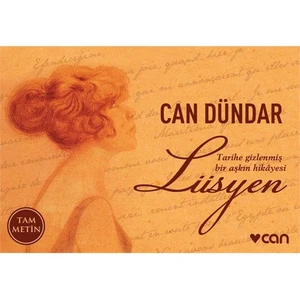 Lüsyen: Tarihe Gizlenmiş Bir Aşkın Hikayesi - Can Dündar