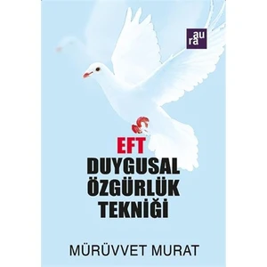 Eft: Duygusal Özgürlük Tekniği-Mürüvvet Murat
