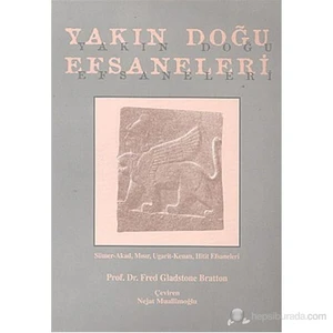 Yakın Doğu Efsaneleri Sümer - Akad, Mısır, Ugarit - Kenan, Hitit Efsaneleri