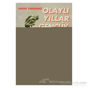 Olaylı Yıllar Ve Gençlik-Harun Karadeniz