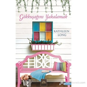 Gökkuşağını Yakalamak - Kathleen Long