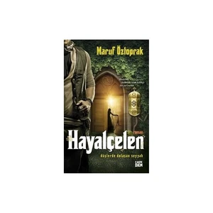 Hayalçelen - Düşlerde Dolaşan Seyyah-Maruf Öztoprak