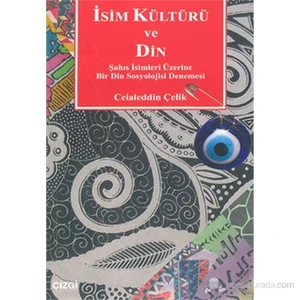 İsim Kültürü Ve Din Şahıs İsimleri Üzerine Bir Din Sosyolojisi Denemesi-Celaleddin Çelik