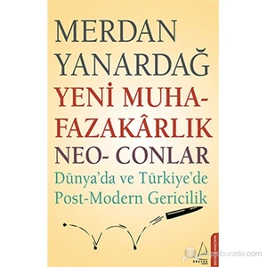 Yeni Muhafazakarlık (Neo-Conlar)-Merdan Yanardağ