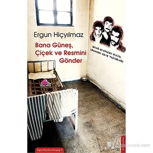 Bana Güneş, Çiçek Ve Resmini Gönder-Ergun Hiçyılmaz