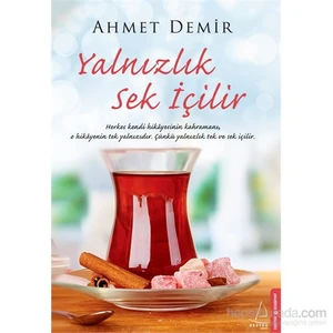 Yalnızlık Sek İçilir - Ahmet Demir