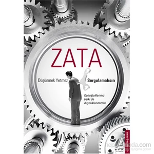 Düşünmek Yetmez Sorgulamalısın-Zata