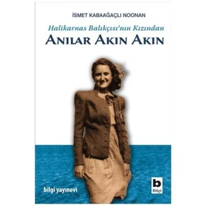 Halikarnas Balıkçısı'nın Kızından Anılar Akın Akın - İsmet Kabaağaçlı Noonan