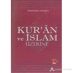Kur'An Ve İslam Üzerine (Kur'Ân Ve İslâm Üzerine)-Ömer Rıza Doğrul