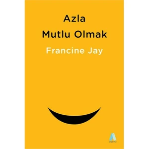 Azla Mutlu Olmak - Francine Jay