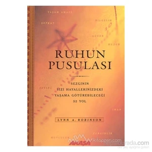 Ruhun Pusulası Sezginin Sizi Hayallerinizdeki Yaşama Götürebileceği 52 Yol-Lynn  A. Robinson