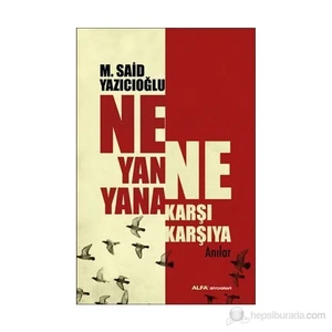 Ne Yan Yana Ne Karşı Karşıya - M. Said Yazıcıoğlu