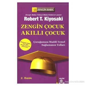 Zengin Çocuk Akıllı Çocuk: Çocuğunuza Maddi Temel Sağlamanın Yolları - Robert T. Kiyosaki