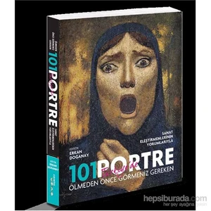 Ölmeden Önce Türkiye'De Görmeniz Gereken 101 Portre-Erkan Doğanay