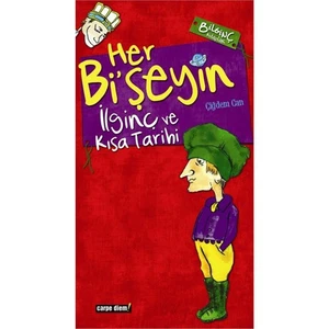 Her Bi'şeyin İlginç ve Kısa Tarihi - Çiğdem Can