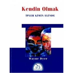Kendin Olmak - İpler Kimin Elinde - Wayne W. Dyer