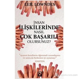 İnsan İlişkilerinde Nasıl Çok Başarılı Olursunuz? - Leil Lowndes