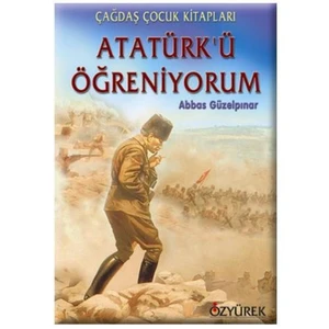 Atatürk’ü Öğreniyorum - Abbas Güzelpınar
