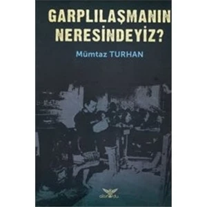 Garplılaşmanın Neresindeyiz-Mümtaz Turhan