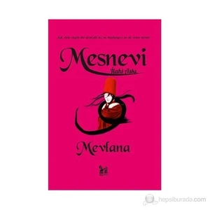 Mesnevi - İlahi Aşkı-Mevlana Celaleddin Rumi