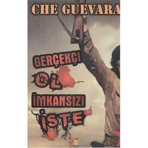 Gerçekçi Ol İmkansızı İste - Ernesto Che Guevara