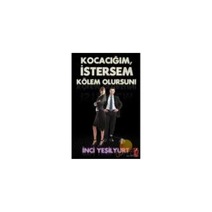 Kocacığım İstersem Kölem Olursun-İnci Yeşilyurt