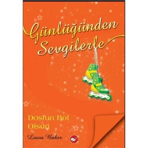 Günlüğünden Sevgilerle: Dostun Bol Olsun
