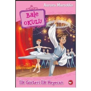 Bale Okulu 3: İlk Gösteri İlk Heyecan - Aurora Marsotto