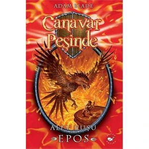 Canavar Peşinde 6: Alev Kuşu Epos - Adam Blade