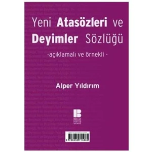Yeni Atasözleri Ve Deyimler Sözlüğü (Açıklamalı Ve Örnekli) - Alper Yıldırım