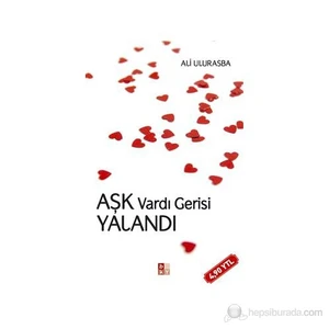 Aşk Vardı Gerisi Yalandı - (İnsan Aşkla Anlamlıdır!)