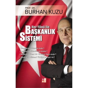 Her Yönü ile Başkanlık Sistemi - Burhan Kuzu