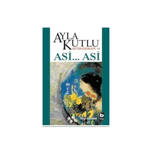 Asi… Asi - Ayla Kutlu