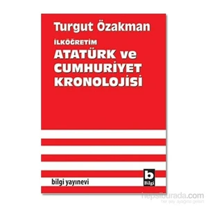 İlköğretim Atatürk Ve Cumhuriyet Kronolojisi-Turgut Özakman