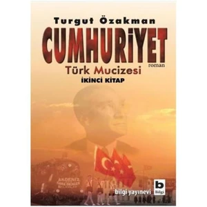 Cumhuriyet: Türk Mucizesi 2.Kitap - Turgut Özakman