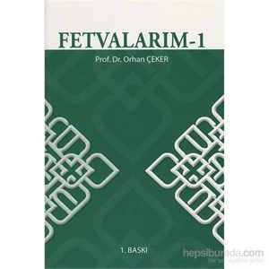Fetvalarım - 1-Orhan Çeker