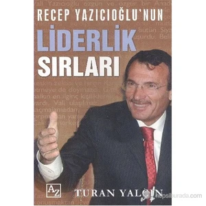 Recep Yazıcıoğlunun Liderlik Sırları-Turan Yalçın