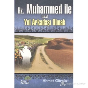 Hz. Muhammed ile Yol Arkadaşı Olmak