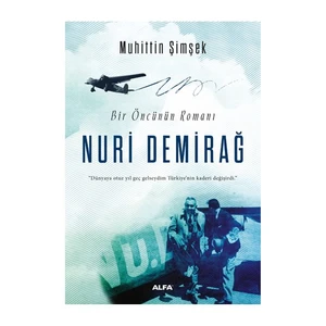 Bir Öncünün Romanı Nuri Demirağ - Muhittin Şimşek
