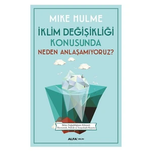 İklim Değişikliği Konusunda Neden Anlaşamıyoruz-Mike Hulme
