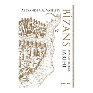 Bizans İmparatorluğu Tarihi (Ciltli) - Alexander A. Vasiliev