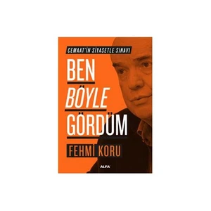 Cemaat’in Siyasetle Sınavı: Ben Böyle Gördüm