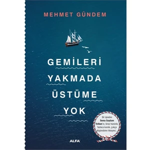 Gemileri Yakmada Üstüme Yok - Mehmet Gündem