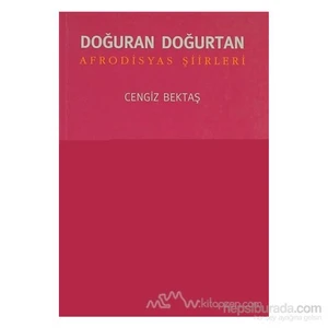 Doğuran Doğurtan Afrodisyas Şiirleri-Cengiz Bektaş